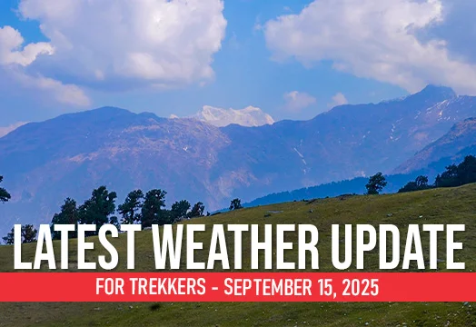 Latest Weather Update for Trekkers - September 15, 2025